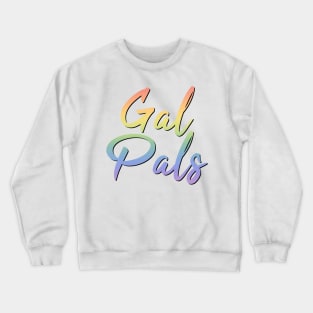 Gal Pals Crewneck Sweatshirt